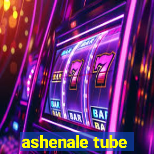 ashenale tube